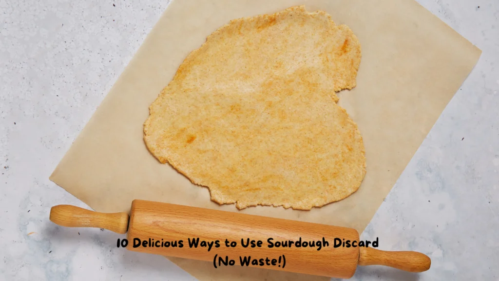 10 Delicious Ways to Use Sourdough Discard (No Waste!)