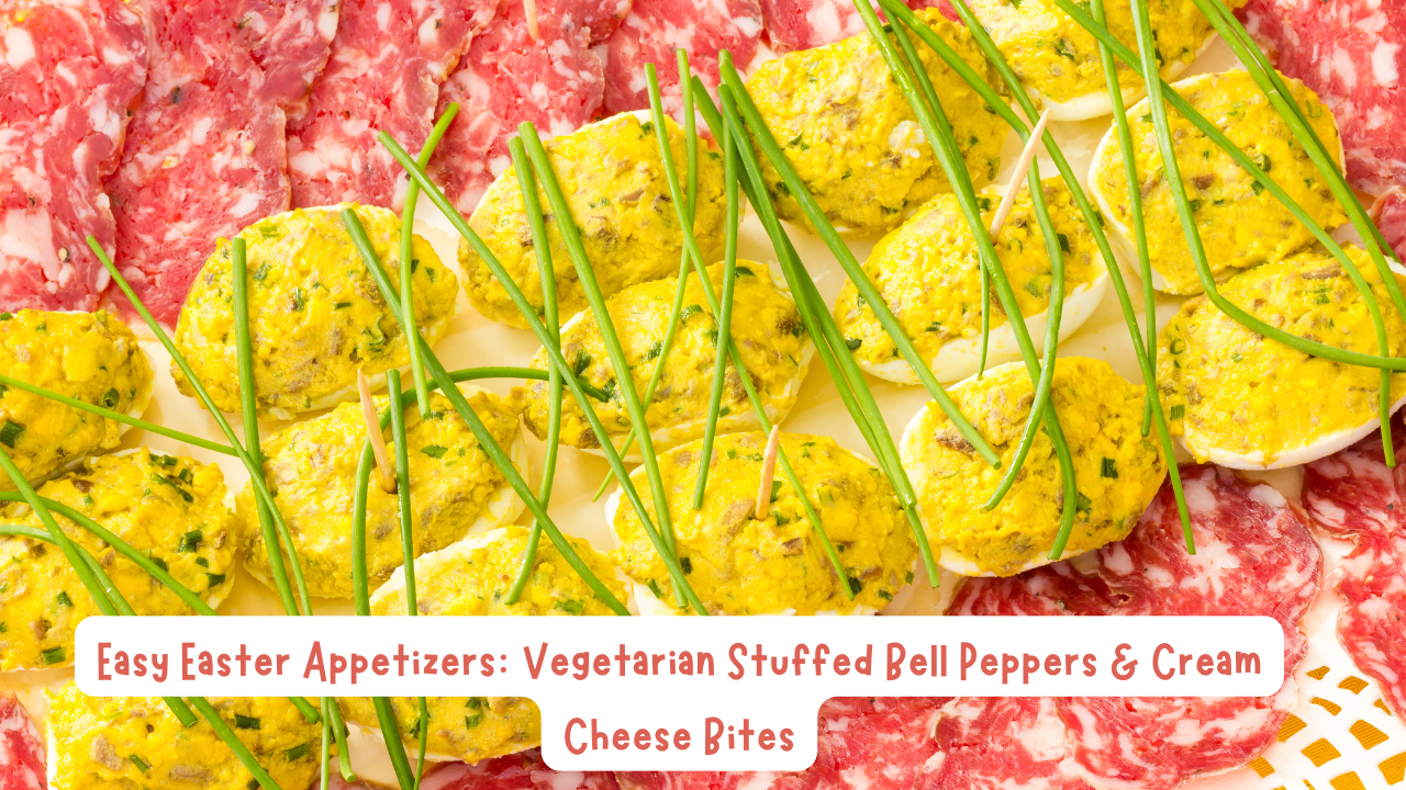 Easy Easter Appetizers: Vegetarian Stuffed Bell Peppers & Cream Cheese Bites