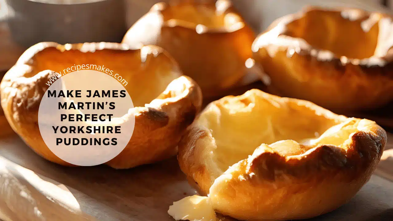 How to Make James Martin’s Perfect Yorkshire Puddings