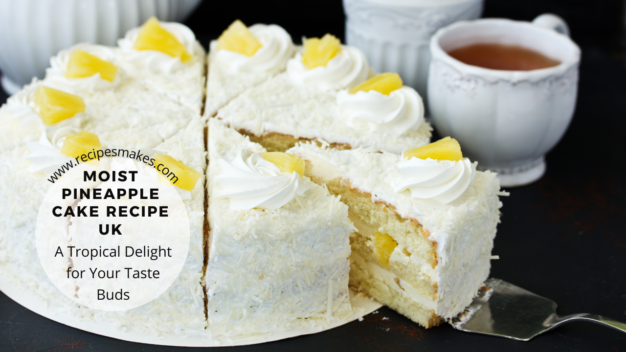 Moist Pineapple Cake Recipe UK – A Tropical Delight for Your Taste Buds